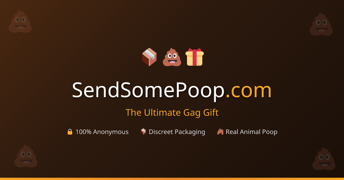 Send Anonymous Poop | #1 Prank & Gag Gift | SendSomePoop.com
